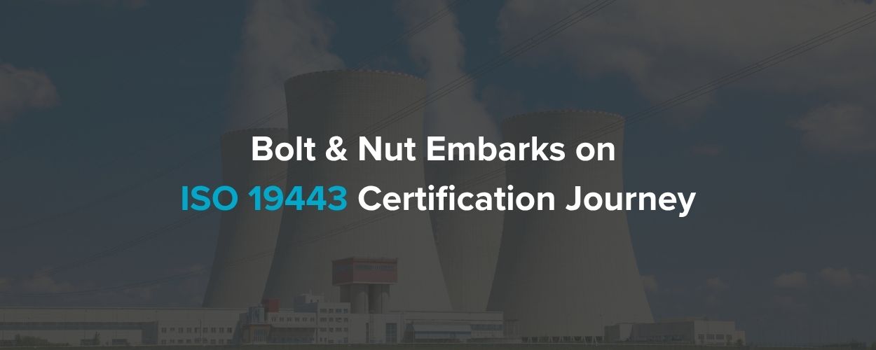 Bolt & Nut Embarks on ISO 19443 Certification Journey